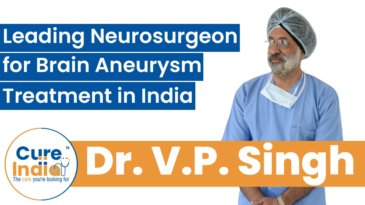 Dr. V.P. Singh: Leading Neurosurgeon for Brain Aneurysm Treatment in India